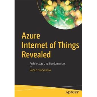 Azure Internet Of Things Revealed Architecture And Fundamentals - 1