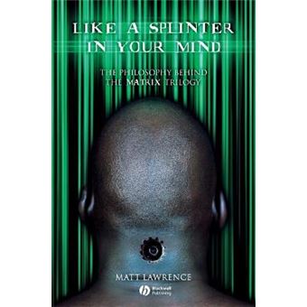 Like a Splinter in Your Mind - The Philosophy Behind the &quot;Matrix&quot; Trilogy - Paperback - 2004 - 1