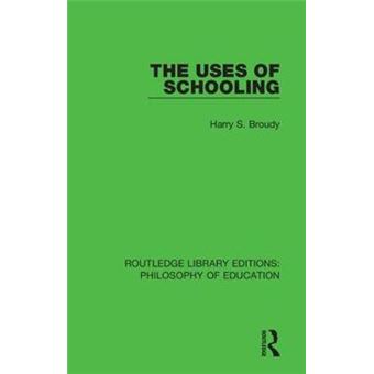 The Uses Of Schooling 5 Routledge Library Editions Philosophy Of Education - 1