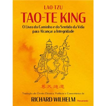 Tao-Te King: o livro do caminho e do sentido da vida para alcançar a integridade - 1
