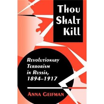 Thou Shalt Kill - Revolutionary Terrorism in Russia, 1894-1917 - Paperback - 1995 - 1