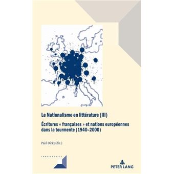 Le Nationalisme En Litterature Iii Ecritures Francaises Et Nations ...