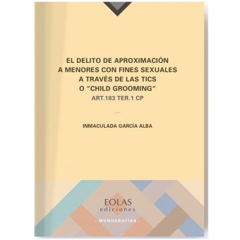 El Delito De Aproximación A Menores Con Fines Sexuales A Travès De Las Tics O "Chil Grooming" Art.183 Ter.1 Cp - 1