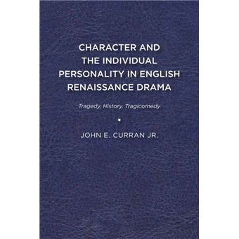 Character And The Individual Personality In English Renaissance Drama - 1
