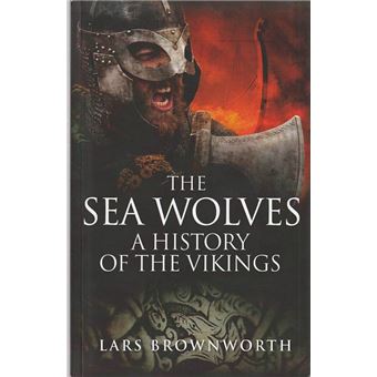 The sea wolves – A history of the Vikings - 1