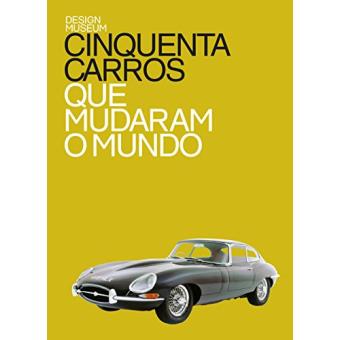 Cinquenta Carros Que Mudaram O Mundo - 1