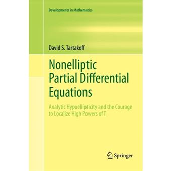Nonelliptic Partial Differential Equations - Analytic Hypoellipticity and the Courage to Localize High Powers of T - Paperback - 2013 - 1