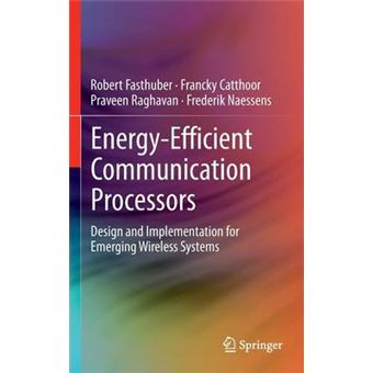 Energy-Efficient Communication Processors - Design and Implementation for Emerging Wireless Systems - Hardback - 2013 - 1