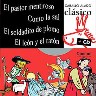 El Pastor Mentiroso, Como La Sal, El Soldadito De Plomo, El Leon Y El Raton/ The Lying Shepherd, As The Salt, The Lion And The Mouse, The Steadfast Tin Soldier, Caballo Alado Clasico/ Winged Horse Classics - 1