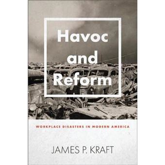 Havoc And Reform - Workplace Disasters In Modern America - 1