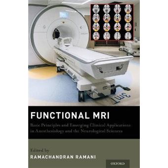 Functional Mri Basic Principles And Emerging Clinical Applications For Anesthesiology And The Neurological Sciences - 1