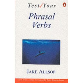 Test Your Phrasal Verbs Jake Allsop - 1