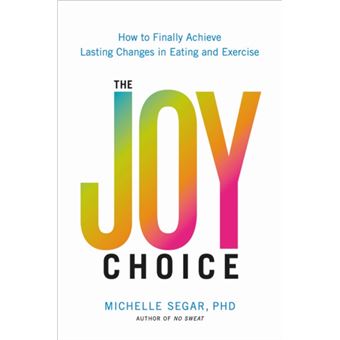 The Joy Choice By Michelle Segar - 1