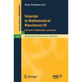 Tutorials in Mathematical Biosciences III - Cell Cycle, Proliferation, and Cancer - Paperback - 2005 - 1