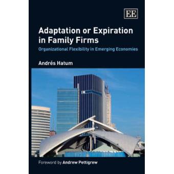 Adaptation Or Expiration In Family Firms Organizational Flexibility In Emerging Economies - 1