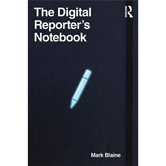The Digital Reporter's Notebook - Reporting with Online Media - Paperback - 2013 - 1