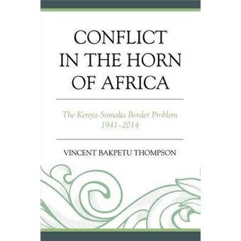 Conflict in the Horn of Africa : The Kenya-Somalia Border Problem 1941-2014 - 1