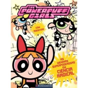 As Meninas Superpoderosas. Em Ciência Radical - Volume 2 - 1