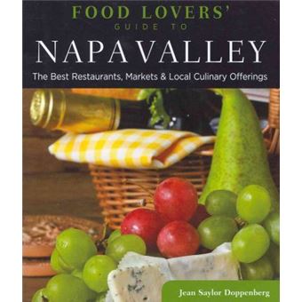 Food Lovers' Guide to (R) Napa Valley : The Best Restaurants, Markets & Local Culinary Offerings - 1