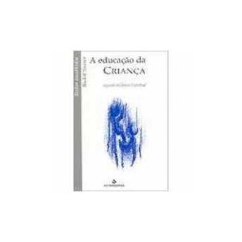 Educação da Criança Segundo a Ciência Espiritual - Coleção Textos Escolhidos - 1