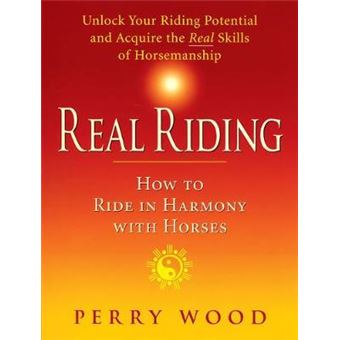Real Riding : How to Ride in Harmony with Horses - 1