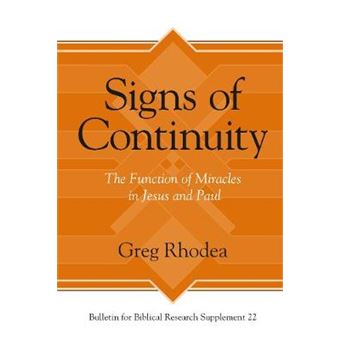 Signs Of Continuity The Function Of Miracles In Jesus And Paul Bulletin For Biblical Research Supplement 22 - 1