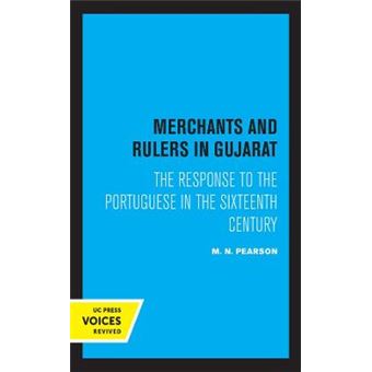 Merchants And Rulers In Gujarat - The Response To The Portuguese In The Sixteenth Century - 1
