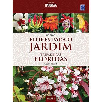 Trepadeiras Floridas - Volume 2. Coleção Flores Para o Jardim - 1