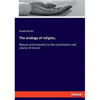 The Analogy Of Religion, Natural And Revealed, To The Constitution And Course Of Nature - 1