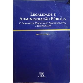 Legalidade e administração pública: o sentido da vinculação administrativa à juridicidade. - 1