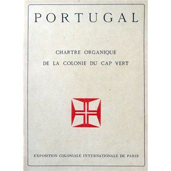 Portugal. charte organique de la colonie du cap vert. exposition coloniale internationale de paris. - 1