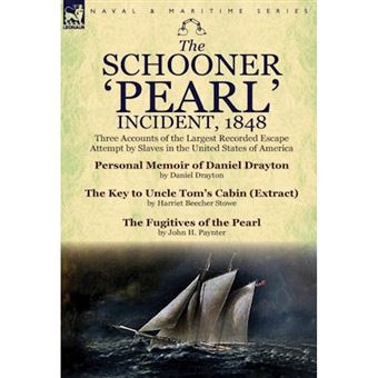 The Schooner 'Pearl' Incident, 1848 - Three Accounts of the Largest Recorded Escape Attempt by Slaves in the United States of America - Hardback - 2013 - 1