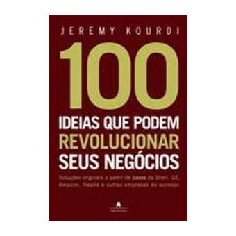 100 Idéias Que Podem Revolucionar Seus Negócios - 1