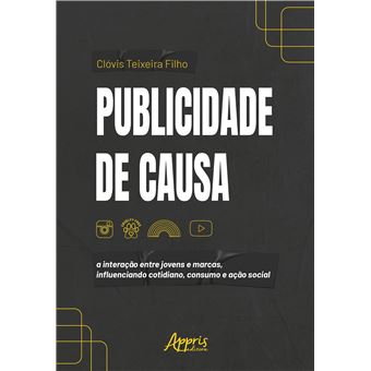 Publicidade De Causa: A Interação Entre Jovens E Marcas, Influenciando Cotidiano, Consumo E Ação - 1