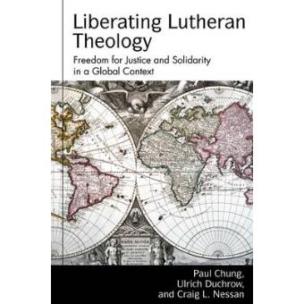 Liberating Lutheran Theology - Freedom for Justice and Solidarity in a Global Context - Hardback - 2011 - 1
