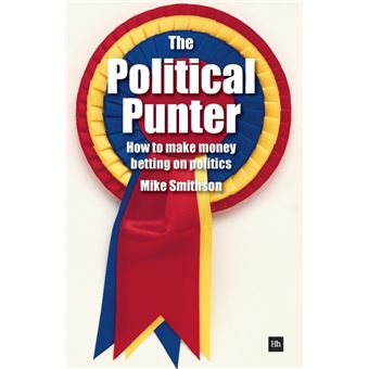 The Political Punter: How to Make Money Betting on Politics - 1