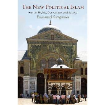 The New Political Islam Human Rights, Democracy, And Justice - 1