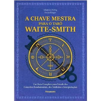 A chave mestra para o tarô Waite-Smith: um guia completo para estudo dos conceitos fundamentais, dos símbolos e interpretações - 1