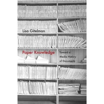 Paper Knowledge Toward a Media History of Documents - 1