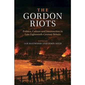 The Gordon Riots - Politics, Culture and Insurrection in Late Eighteenth-Century Britain - Paperback - 2015 - 1
