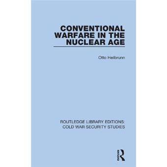 Conventional Warfare In The Nuclear Age 17 Routledge Library Editions Cold War Security Studies - 1