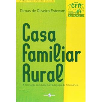 Casa Familiar Rural - A Formacao Com Base Na Pedagogia Da Alternancia - 1