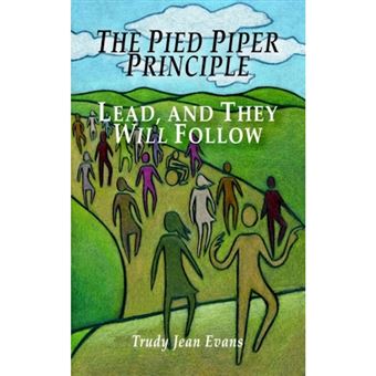 The Pied Piper Principle - Lead, and They Will Follow - Paperback / softback - 2003 - 1