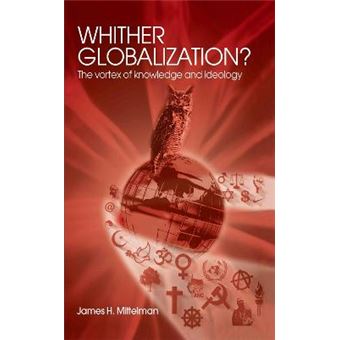Whither Globalization? - The Vortex of Knowledge and Ideology - Hardback - 2004 - 1