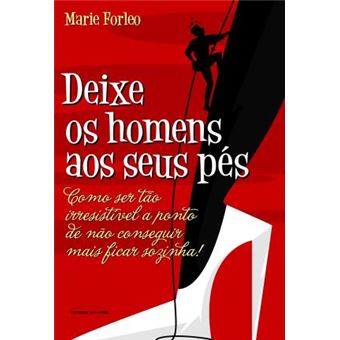 Deixe os homens aos seus pés: Como se tornar uma mulher poderosa e irresistível - 1
