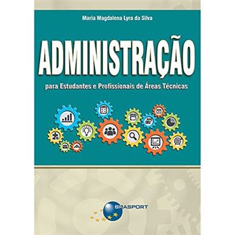 Administração para Estudantes e Profissionais de Áreas Técnicas - 1