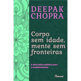 Corpo Sem Idade, Mente Sem Fronteira - A Alternativa Quântica Para O Envelhecimento - 1