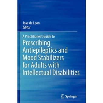 A Practitioner's Guide to Prescribing Antiepileptics and Mood Stabilizers for Adults with Intellectual Disabilities - Paperback - 2012 - 1