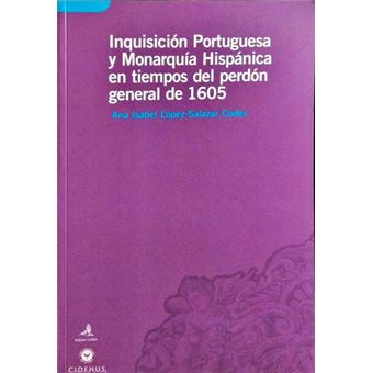 Inquisición portuguesa y monarquía hispánica en tiempos del perdón general de 1605. - 1