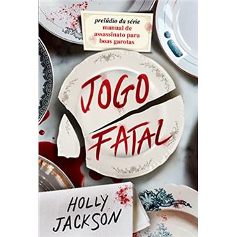Jogo Fatal - Novo Livro Da Série Manual De Assassinato Para Boas Garotas - 1